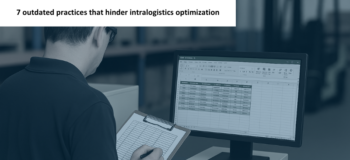 7 outdated practices that hinder intralogistics optimization