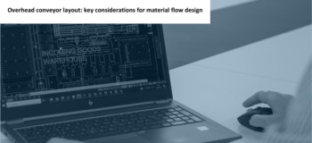 Overhead conveyor layout: key considerations for material flow design