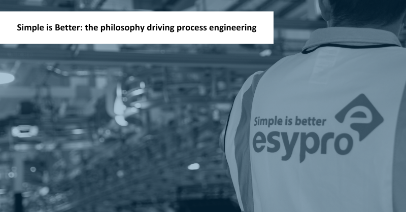 Simple is Better: the philosophy driving process engineering