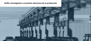 Buffer intralogístico: el pulmón silencioso de la producción