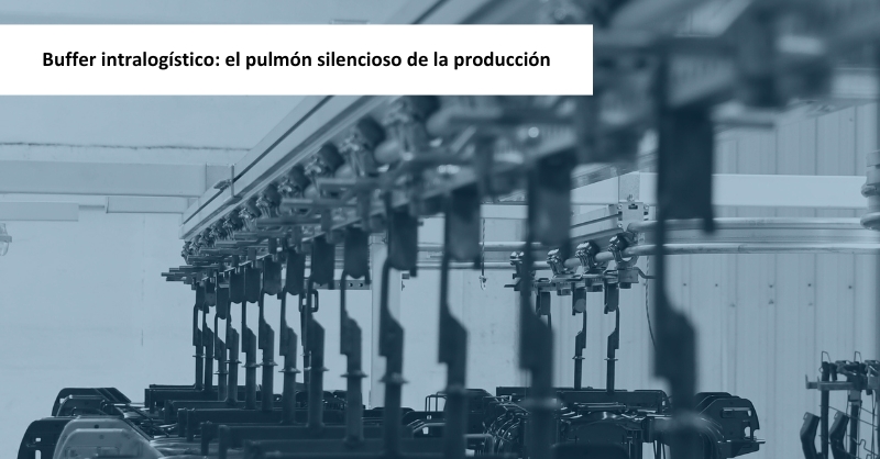 Buffer intralogístico: el pulmón silencioso de la producción