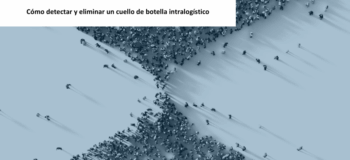 Cómo detectar y eliminar un cuello de botella intralogístico
