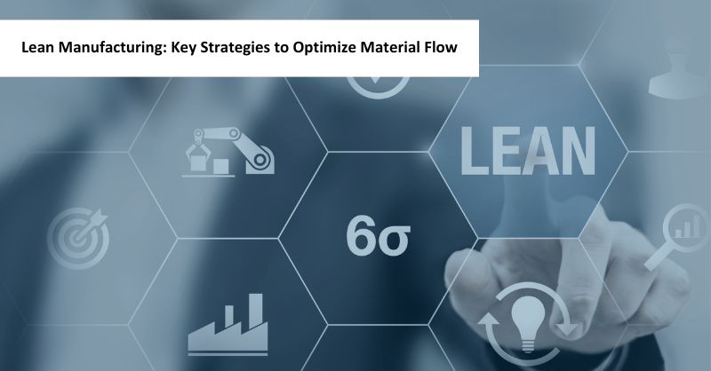 keys to optimize material flow with lean manufacturing